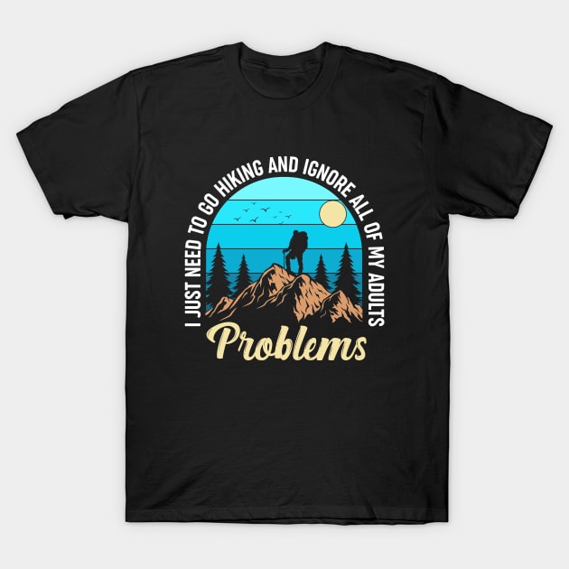 I Just Need to Go Hiking Camping Funny Retro Hiking Mountain T-Shirt by Printofi.com